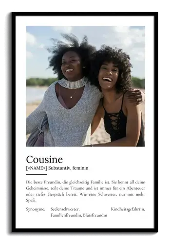 "Cousine" Definition - Geschenk als Poster, Leinwand erstellen. Eigene Fotos und Text.